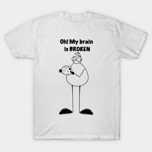 My Brain is Broken T-Shirt